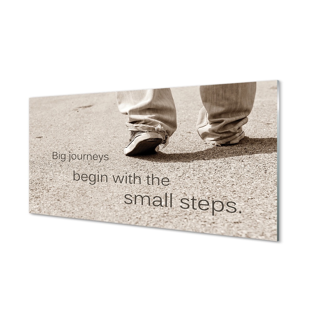 Obraz na szkle Big journey begin with the small steps